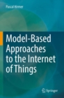 Model-Based Approaches to the Internet of Things - Book