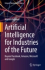 Artificial Intelligence for Industries of the Future : Beyond Facebook, Amazon, Microsoft and Google - eBook