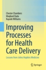 Improving Processes for Health Care Delivery : Lessons from Johns Hopkins Medicine - Book