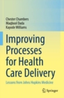 Improving Processes for Health Care Delivery : Lessons from Johns Hopkins Medicine - Book