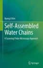 Self-Assembled Water Chains : A Scanning Probe Microscopy Approach - Book