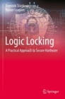 Logic Locking : A Practical Approach to Secure Hardware - Book