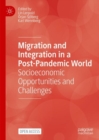 Migration and Integration in a Post-Pandemic World : Socioeconomic Opportunities and Challenges - Book