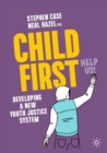 Child First : Developing a New Youth Justice System - eBook