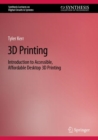 3D Printing : Introduction to Accessible, Affordable Desktop 3D Printing - Book