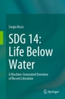 SDG 14: Life Below Water : A Machine-Generated Overview of Recent Literature - eBook