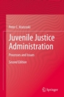 Juvenile Justice Administration : Processes and Issues - Book