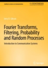 Fourier Transforms, Filtering, Probability and Random Processes : Introduction to Communication Systems - eBook