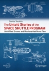 The Untold Stories of the Space Shuttle Program : Unfulfilled Dreams and Missions that Never Flew - Book