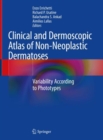 Clinical and Dermoscopic Atlas of Non-Neoplastic Dermatoses : Variability According to Phototypes - Book