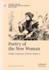 Poetry of the New Woman : Public Concerns, Private Matters - Book