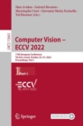 Computer Vision - ECCV 2022 : 17th European Conference, Tel Aviv, Israel, October 23-27, 2022, Proceedings, Part I - Book