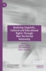 Realising Linguistic, Cultural and Educational Rights Through Non-Territorial Autonomy - Book