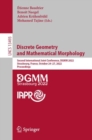 Discrete Geometry and Mathematical Morphology : Second International Joint Conference, DGMM 2022, Strasbourg, France, October 24-27, 2022, Proceedings - Book