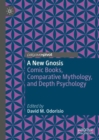 A New Gnosis : Comic Books, Comparative Mythology, and Depth Psychology - Book
