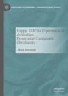 Happy: LGBTQ+ Experiences of Australian Pentecostal-Charismatic Christianity - eBook