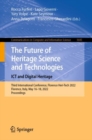 The Future of Heritage Science and Technologies: ICT and Digital Heritage : Third International Conference, Florence Heri-Tech 2022, Florence, Italy, May 16-18, 2022, Proceedings - Book