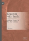 Engaging with Brecht : Making Theatre in the Twenty-first Century - eBook