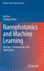 Nanophotonics and Machine Learning : Concepts, Fundamentals, and Applications - Book