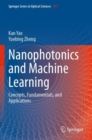 Nanophotonics and Machine Learning : Concepts, Fundamentals, and Applications - Book