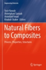 Natural Fibers to Composites : Process, Properties, Structures - Book