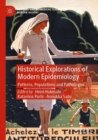 Historical Explorations of Modern Epidemiology : Patterns, Populations and Pathologies - Book