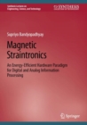 Magnetic Straintronics : An Energy-Efficient Hardware Paradigm for Digital and Analog Information Processing - eBook