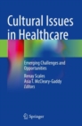 Cultural Issues in Healthcare : Emerging Challenges and Opportunities - Book