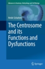 The Centrosome and its Functions and Dysfunctions - eBook