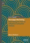 Nostalgia Marketing : Rekindling the Past to Influence Consumer Choices - Book