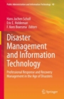 Disaster Management and Information Technology : Professional Response and Recovery Management in the Age of Disasters - Book