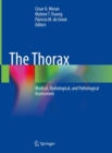 The Thorax : Medical, Radiological, and Pathological Assessment - Book