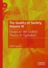 The Quality of Society, Volume III : Essays on the Unified Theory of Capitalism - Book