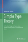 Simple Type Theory : A Practical Logic for Expressing and Reasoning About Mathematical Ideas - Book