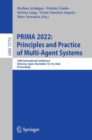 PRIMA 2022: Principles and Practice of Multi-Agent Systems : 24th International Conference, Valencia, Spain, November 16-18, 2022, Proceedings - Book