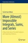 More (Almost) Impossible Integrals, Sums, and Series : A New Collection of Fiendish Problems and Surprising Solutions - Book