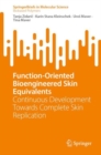 Function-Oriented Bioengineered Skin Equivalents : Continuous Development Towards Complete Skin Replication - eBook