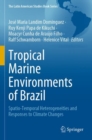 Tropical Marine Environments of Brazil : Spatio-Temporal Heterogeneities and Responses to Climate Changes - Book