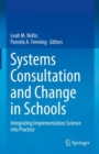 Systems Consultation and Change in Schools : Integrating Implementation Science into Practice - eBook