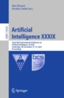 Artificial Intelligence XXXIX : 42nd SGAI International Conference on Artificial Intelligence, AI 2022, Cambridge, UK, December 13–15, 2022, Proceedings - Book