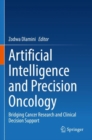Artificial Intelligence and Precision Oncology : Bridging Cancer Research and Clinical Decision Support - Book