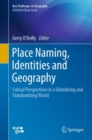 Place Naming, Identities and Geography : Critical Perspectives in a Globalizing and Standardizing World - eBook
