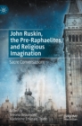 John Ruskin, the Pre-Raphaelites, and Religious Imagination : Sacre Conversazioni - Book