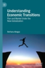 Understanding Economic Transitions : Plan and Market Under the New Globalization - Book