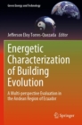 Energetic Characterization of Building Evolution : A Multi-perspective Evaluation in the Andean Region of Ecuador - Book