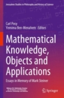 Mathematical Knowledge, Objects and Applications : Essays in Memory of Mark Steiner - Book