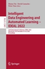 Intelligent Data Engineering and Automated Learning - IDEAL 2022 : 23rd International Conference, IDEAL 2022, Manchester, UK, November 24-26, 2022, Proceedings - Book
