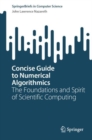 Concise Guide to Numerical Algorithmics : The Foundations and Spirit of Scientific Computing - Book