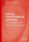 Learning Transformational Leadership : A Pedagogical and Practical Perspective - Book