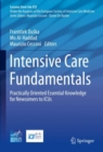 Intensive Care Fundamentals : Practically Oriented Essential Knowledge for Newcomers to ICUs - eBook